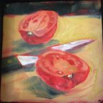 Spring Warren, Cut Tomato, Oil on canvas, 12"x12", $300